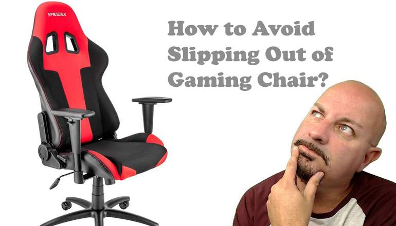 how to stop slipping out of gaming chair