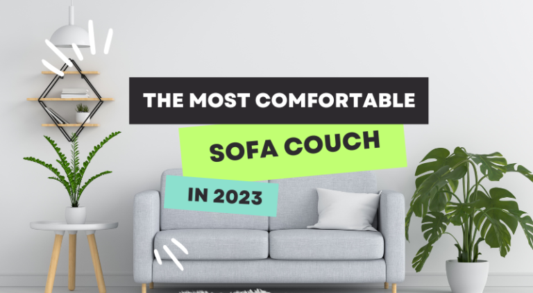 The 10 Most Comfortable Couches Reviews [2024 BUYERS’ GUIDE]