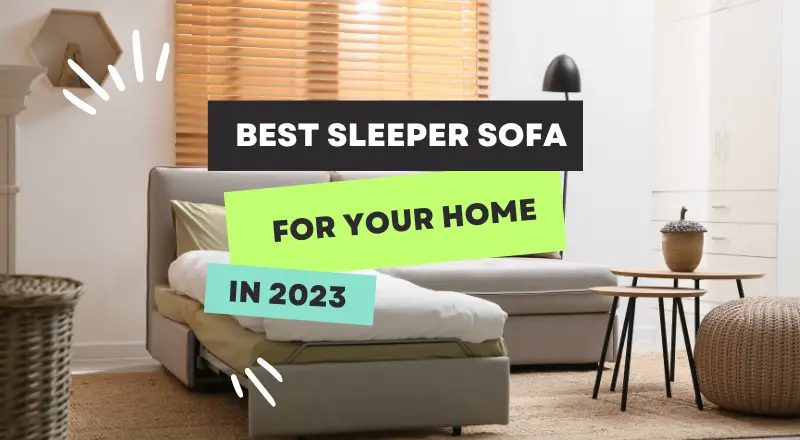 The 10 Best Sleeper Sofa for Your Home [Reviews and Guides 2024]